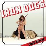 [Iron Dogs Cold Bitch Album Cover]