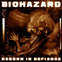 Biohazard Reborn in Defiance Album Cover