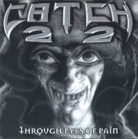 Catch 22 Through Eyes of Pain Album Cover