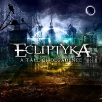Ecliptyka A Tale of Decadence Album Cover