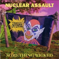 Nuclear Assault Something Wicked Album Cover