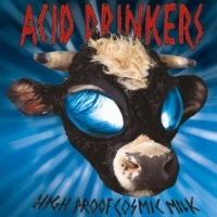 Acid Drinkers High Proof Cosmic Milk Album Cover