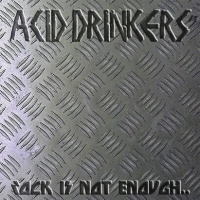 Acid Drinkers Rock is Not Enough, Give Me the Metal Album Cover