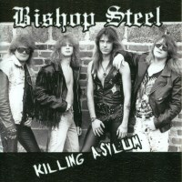 [Bishop Steel Killing Asylum Album Cover]