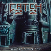 [Catch 22 Awakened Through Time Album Cover]