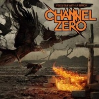 [Channel Zero Feed 'Em With A Brick Album Cover]