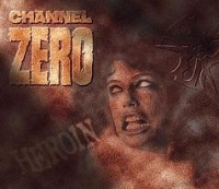 [Channel Zero Heroin Album Cover]