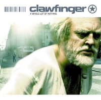 [Clawfinger A Whole Lot Of Nothing Album Cover]