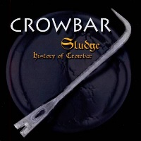 Crowbar Sludge: History of Crowbar Album Cover