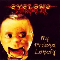 [Cyclone Temple My Friend Lonely Album Cover]