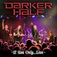 Darker Half If Only You...Live Album Cover