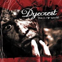 [Dyecrest This Is My World Album Cover]