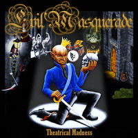 [Evil Masquerade Theatrical Madness Album Cover]