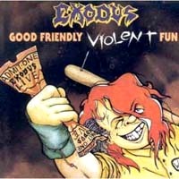[Exodus Good Friendly Violent Fun Album Cover]