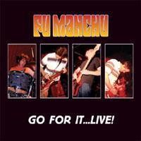 [Fu Manchu Go for It...Live! Album Cover]