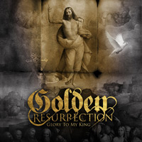 Golden Resurrection Glory To My King Album Cover