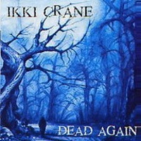 Ikki Crane Dead Again Album Cover