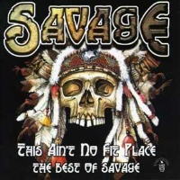 Savage This Ain't No Fit Place: The Best of Savage Album Cover