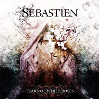 Sebastien Tears Of White Roses Album Cover
