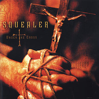 Squealer Under The Cross Album Cover