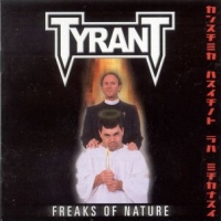 [Tyrant Freaks Of Nature Album Cover]