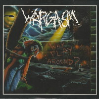Wargasm Why Play Around Album Cover