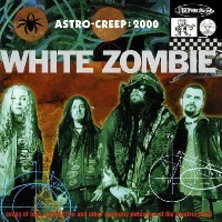 White Zombie Astro-Creep: 2000 - Songs of Love, Destruction and Other Synthetic Delusions of the Electric Head Album Cover