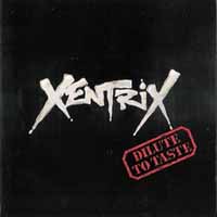Xentrix Dilute To Taste Album Cover